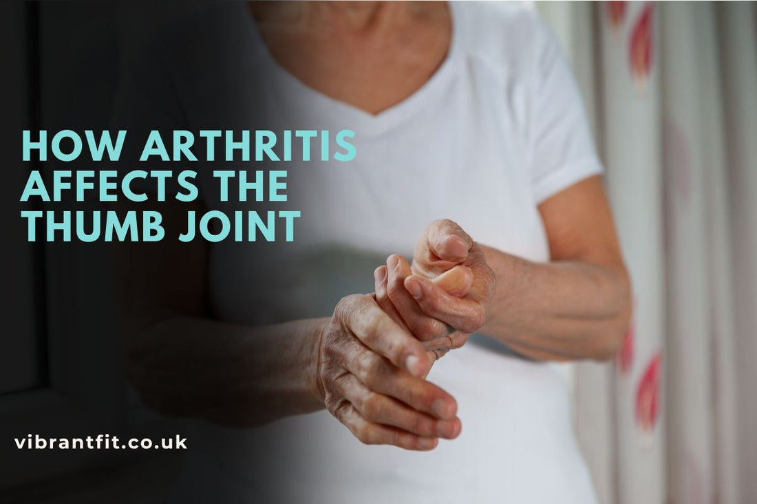 How Arthritis Affects the Thumb Joint
