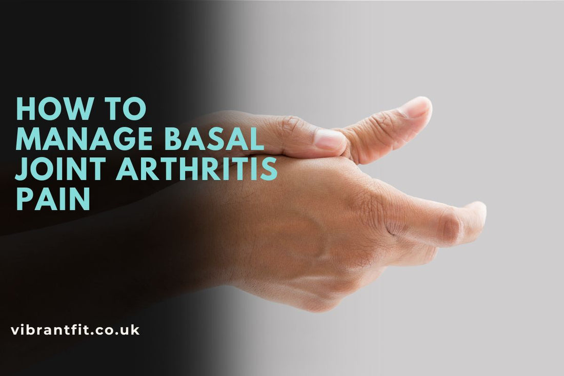 How to Manage Basal Joint Arthritis Pain