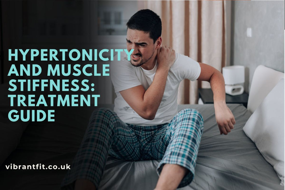 Hypertonicity and Muscle Stiffness: Treatment Guide