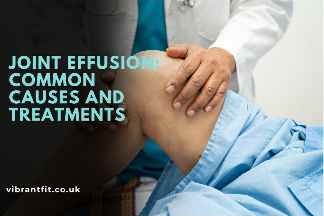 Joint Effusion: Common Causes and Treatments