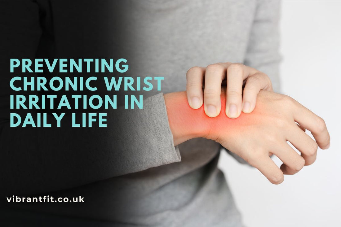 Preventing Chronic Wrist Irritation in Daily Life