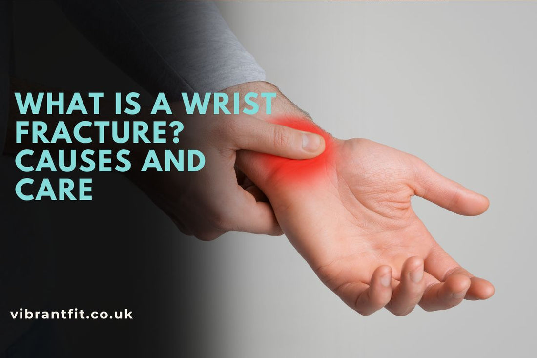 What Is a Wrist Fracture? Causes and Care