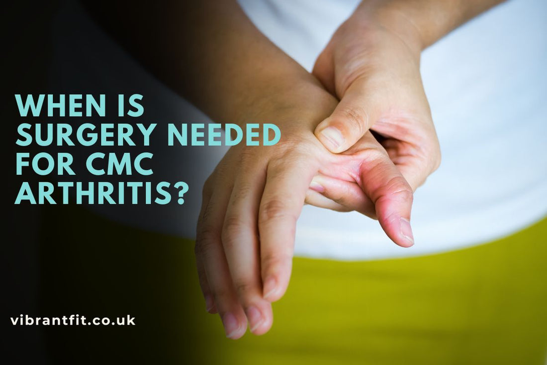 When Is Surgery Needed for CMC Arthritis?
