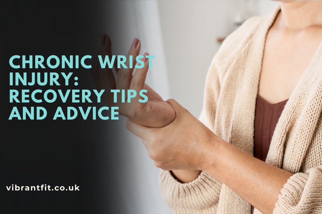 Chronic Wrist Injury: Recovery Tips and Advice
