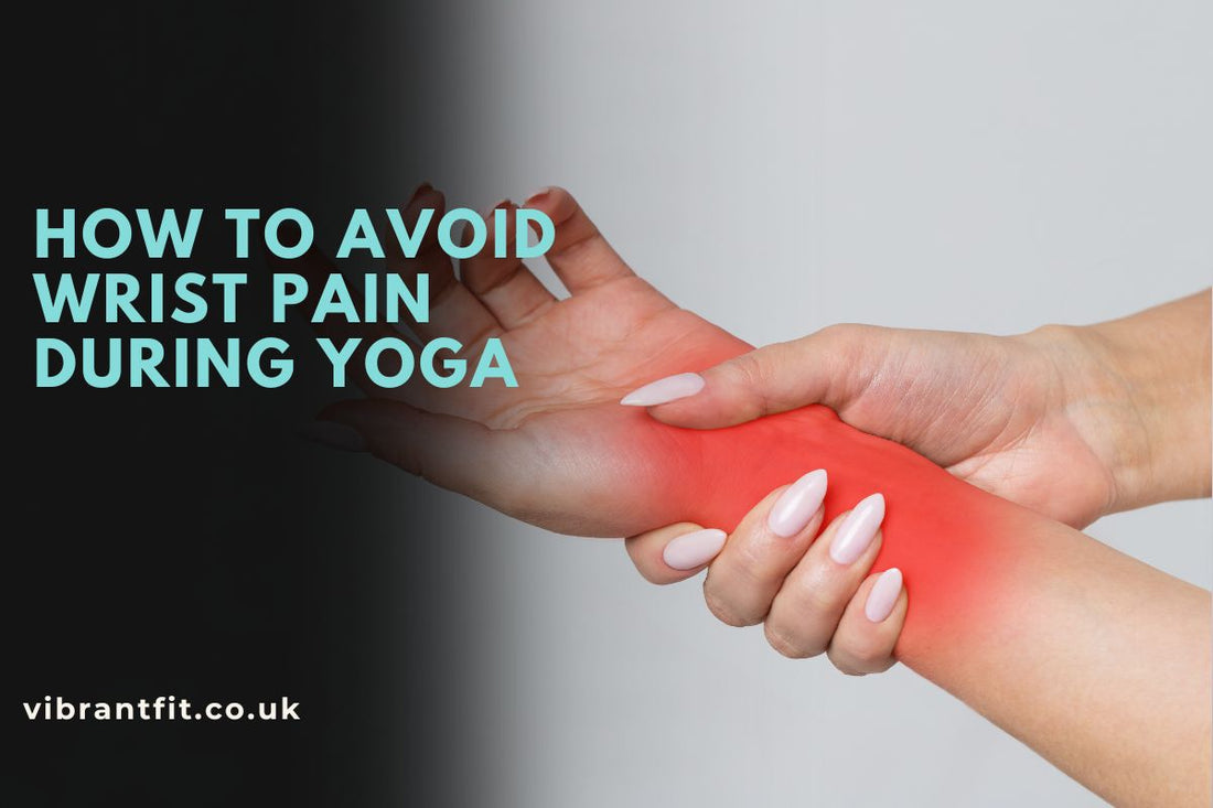 How to Avoid Wrist Pain During Yoga 