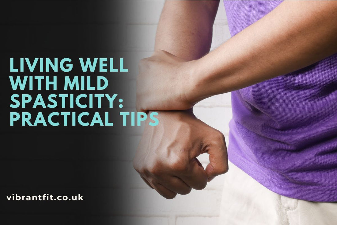 Living Well with Mild Spasticity: Practical Tips