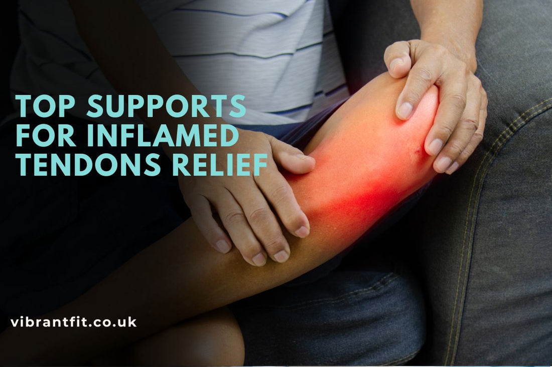 Top Supports for Inflamed Tendons Relief