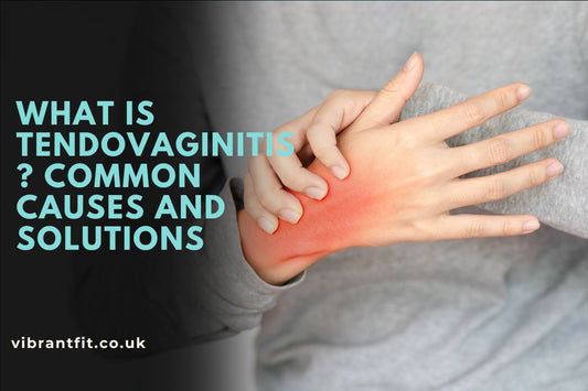 What Is Tendovaginitis? Common Causes And Solutions